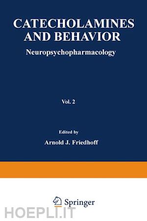 friedhoff arnold j. - catecholamines and behavior · 2