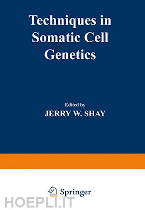 shay jerry w. - techniques in somatic cell genetics