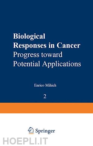 mihich enrico (curatore) - biological responses in cancer