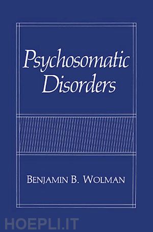 wolman benjamin b. - psychosomatic disorders