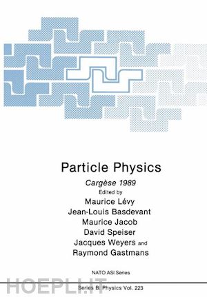 lévy maurice (curatore); basdevant jean louis (curatore); jacob maurice (curatore); speiser david (curatore) - particle physics