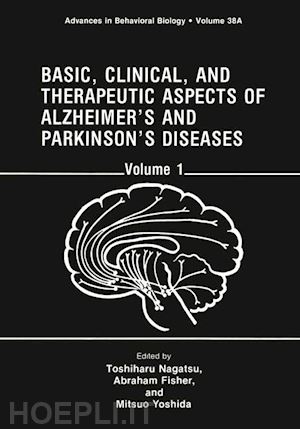 nagatsu toshiharu (curatore); fisher abraham (curatore); yoshida mitsuo (curatore) - basic, clinical, and therapeutic aspects of alzheimer’s and parkinson’s diseases