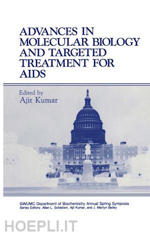 kumar ajit (curatore) - advances in molecular biology and targeted treatment for aids