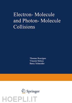 rescigno t.n. - electron-molecule and photon-molecule collisions