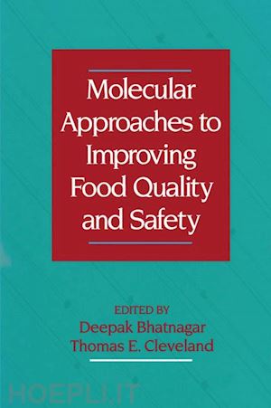 bhatnagar deepak (curatore) - molecular approaches to improving food quality and safety