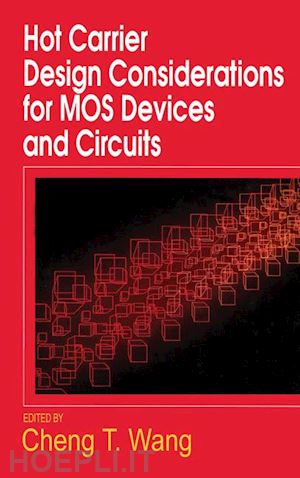 wang cheng (curatore) - hot carrier design considerations for mos devices and circuits