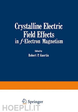 guertin robert (curatore) - crystalline electric field effects in f-electron magnetism