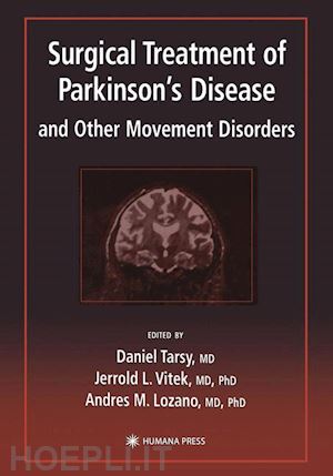 tarsy daniel (curatore); vitek jerrold l. (curatore); lozano andres m. (curatore) - surgical treatment of parkinson’s disease and other movement disorders