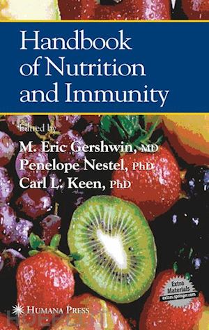 gershwin m. eric (curatore); nestel penelope (curatore); keen carl l. (curatore) - handbook of nutrition and immunity