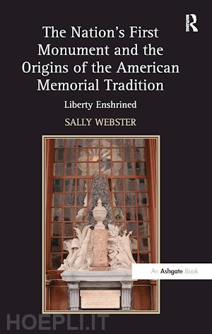 webster sally - the nation's first monument and the origins of the american memorial tradition