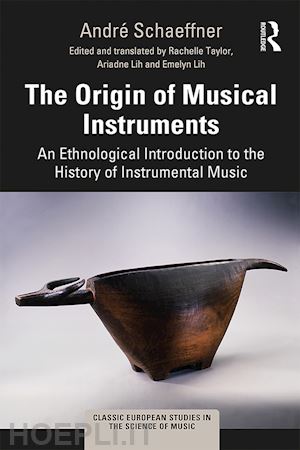 schaeffner andré; taylor rachelle (curatore) - the origin of musical instruments
