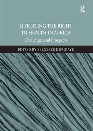 durojaye ebenezer - litigating the right to health in africa