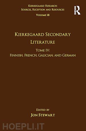 stewart jon (curatore) - volume 18, tome iv: kierkegaard secondary literature