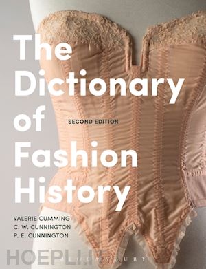 cumming valerie; cunnington c.w.; cunnington p.e. - the dictionary of fashion history