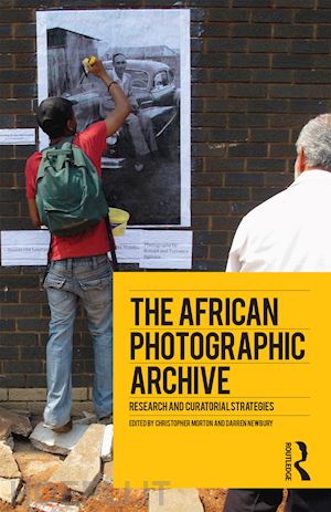 morton christopher (curatore); newbury darren (curatore) - the african photographic archive