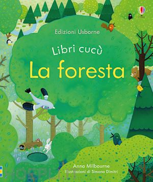 La Foresta. Libri Cucu'. Ediz. A Colori - Milbourne Anna | Libro Usborne  02/2019 