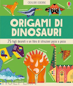 bowman lucy - origami di dinosauri 75 fogli decorati e un libro di istruzioni passo passo