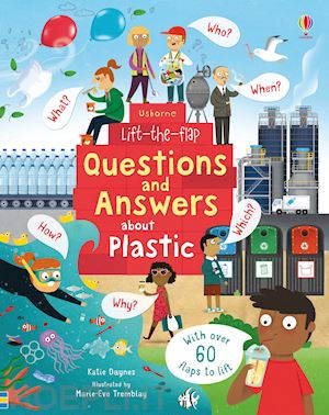 daynes katie - questions and answers about plastic. lift the flap. ediz. a colori