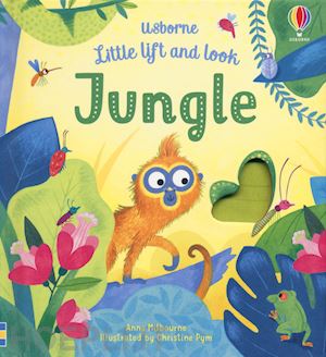 milbourne anna - jungle. little lift and look. ediz. a colori