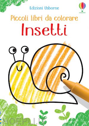 robson kirsteen - insetti. piccoli libri da colorare. ediz. illustrata
