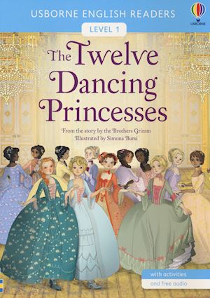 bursi simona; grimm jacob; grimm wilhelm - the twelve dancing princesses