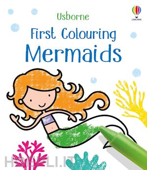 oldham matthew - first colouring mermaids. ediz. illustrata