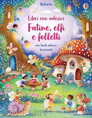 Fatine, Elfi E Folletti. Libro Con Adesivi. Ediz. A Colori - Watt