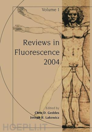 geddes chris d. (curatore); lakowicz joseph r. (curatore) - reviews in fluorescence 2004