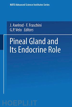 axelrod j. (curatore) - the pineal gland and its endocrine role