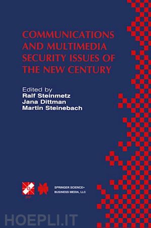 steinmetz ralf (curatore); dittmann jana (curatore); steinebach martin (curatore) - communications and multimedia security issues of the new century