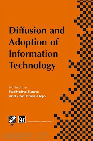 kautz karlheinz (curatore); pries-heje jan (curatore) - diffusion and adoption of information technology