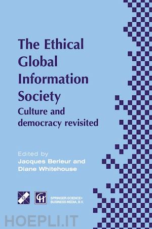 berleur jacques j. (curatore); whitehouse diane (curatore) - an ethical global information society