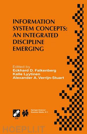 falkenberg eckhard d. (curatore); lyytinen kalle (curatore); verrijn-stuart alexander a. (curatore) - information system concepts: an integrated discipline emerging