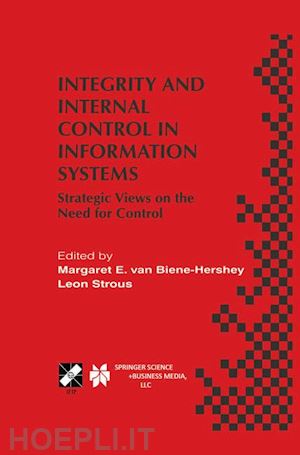 van biene-hershey margaret e. (curatore); strous leon a.m. (curatore) - integrity and internal control in information systems
