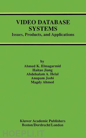 elmagarmid ahmed k.; haitao jiang; helal abdelsalam a.; joshi anupam; ahmed magdy - video database systems