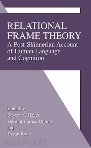 hayes steven c. (curatore); barnes-holmes dermot (curatore); roche bryan (curatore) - relational frame theory