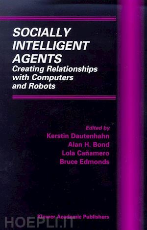 dautenhahn kerstin (curatore); bond alan h. (curatore); canamero lola (curatore); edmonds bruce (curatore) - socially intelligent agents