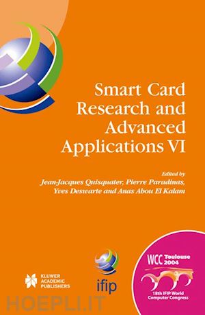 quisquater jean-jacques (curatore); paradinas pierre (curatore); deswarte yves (curatore); abou el kalam anas (curatore) - smart card research and advanced applications vi