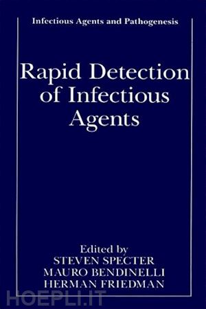 specter steven (curatore); bendinelli mauro (curatore); friedman herman (curatore) - rapid detection of infectious agents