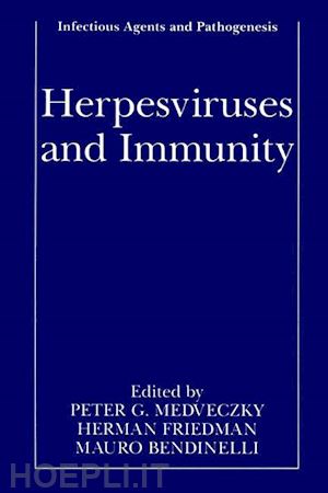 medveczky peter g. (curatore); friedman herman (curatore); bendinelli mauro (curatore) - herpesviruses and immunity