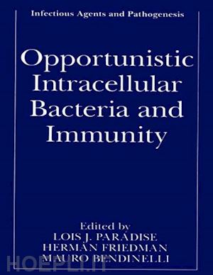 paradise lois j. (curatore); friedman herman (curatore); bendinelli mauro (curatore) - opportunistic intracellular bacteria and immunity