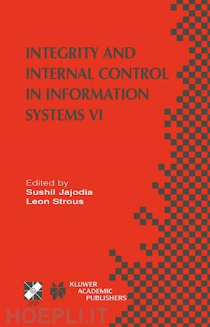 jajodia sushil (curatore); strous leon (curatore) - integrity and internal control in information systems vi