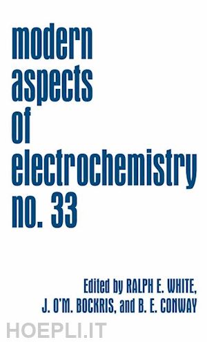 white ralph e. (curatore); bockris john o'm. (curatore); conway brian e. (curatore) - modern aspects of electrochemistry