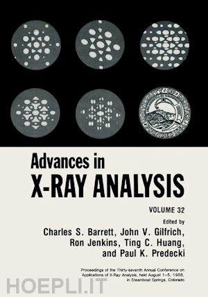 barrett charles s. (curatore); gilfrich j.v. (curatore); jenkins ron (curatore); russ john c. (curatore); richardson jr. j.w. (curatore); predecki paul k. (curatore) - advances in x-ray analysis