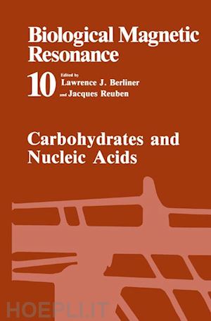 berliner lawrence j. (curatore); reuben jacques (curatore) - carbohydrates and nucleic acids