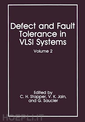 stapper c.h. (curatore); jain v.k. (curatore); saucier gabriele (curatore) - defect and fault tolerance in vlsi systems