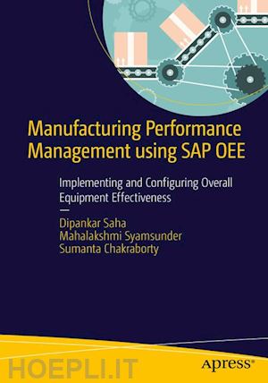 saha dipankar; syamsunder mahalakshmi; chakraborty sumanta - manufacturing performance management using sap oee