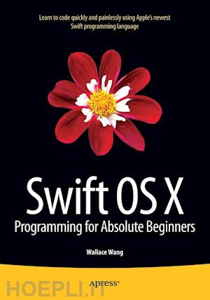 wang wallace - swift os x programming for absolute beginners