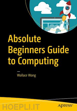 wang wallace - absolute beginners guide to computing