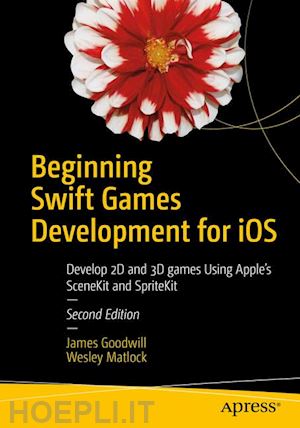 goodwill james; matlock wesley - beginning swift games development for ios